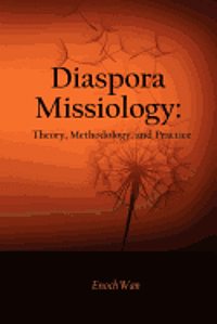 Diaspora Missiology: Theory, Methodology, and Practice, Häftad