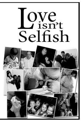 Love Isn't Selfish: Understanding God's Love through Human Relationships 1