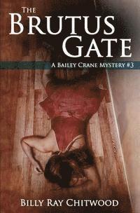 Billy Ray Chitwood - The Brutus Gate: A Bailey Crane Mystery, Häftad