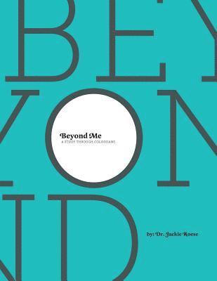 bokomslag Beyond Me: A Study through Colossians