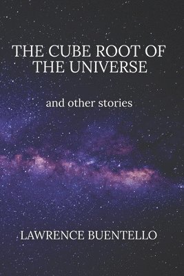 bokomslag The Cube Root of the Universe and Other Stories