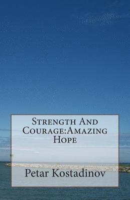 Petar Kostadinov - Strength And Courage, Häftad