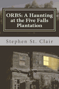 bokomslag Orbs: A Haunting at Five Falls Plantation