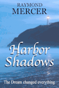Raymond Mercer - Harbor Shadows: The dream changed everything!, Häftad