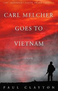 Carl Melcher Goes to Vietnam 1