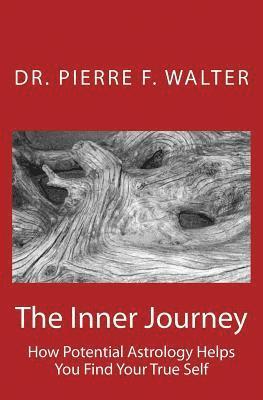 Pierre F. Walter - The Inner Journey: How Potential Astrology Helps You Find Your True Self, Häftad