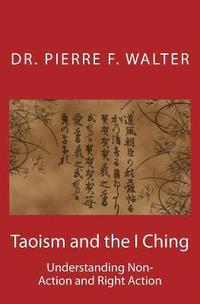 bokomslag Taoism and the I Ching: Understanding Non-Action and Right Action