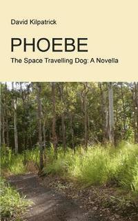 bokomslag Phoebe: The Space Travelling Dog: A Novella