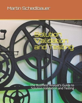 bokomslag Solution Validation and Testing: The Business Analyst's Guide to Solution Validation and Testing