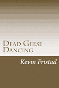 bokomslag Dead Geese Dancing