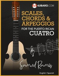 bokomslag Scales, Chords & Arpeggios for the Puerto Rican Cuatro: Samuel Ramos