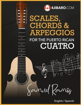 Scales, Chords & Arpeggios for the Puerto Rican Cuatro: Samuel Ramos 1