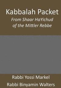 bokomslag Kabbalah Packet: From Shaar HaYichud of the Mittler Rebbe