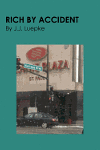 Rich By Accident: J.J. Luepke 1