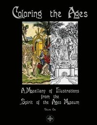bokomslag Coloring the Ages: A Miscellany of Illustrations from the Spirit of the Ages Museum