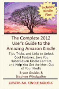 bokomslag The Complete 2012 User's Guide to the Amazing Amazon Kindle: Covers All Current Kindles