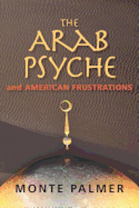 bokomslag The Arab Psyche and American Frustrations