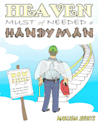 HEAVEN MUST of NEEDED a HANDYMAN 1