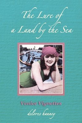 bokomslag The Lure of a Land by the Sea: Venice Vignettes