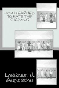 Lorraine J. Anderson - How I Learned to Hate the Shadows, Häftad
