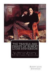 bokomslag The Travels And Essays of Robert Louis Stevenson: The Amateur Emigrant, Across the Plains, and The Silverado Squatters