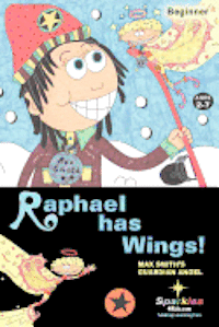 Raphael Has Wings: Max Smith's Guardian Angel 1