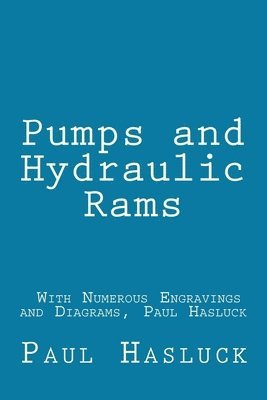 Paul Hasluck, Richard Jemmett - Pumps and Hydraulic Rams - With Numerous Engravings and Diagrams, Paul Hasluck, Häftad