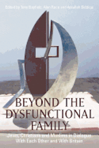 bokomslag Beyond the Dysfunctional Family: Jews, Christians and Muslims in Dialogue With Each Other and With Britain