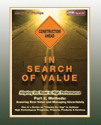 In Search of Value - Part 2, Methods: Assuring Best Value and Managing Uncertainty 1