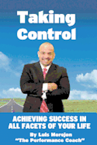 bokomslag Taking Control: Achieving Success in All Facets of Your Life