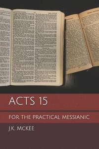 bokomslag Acts 15 for the Practical Messianic