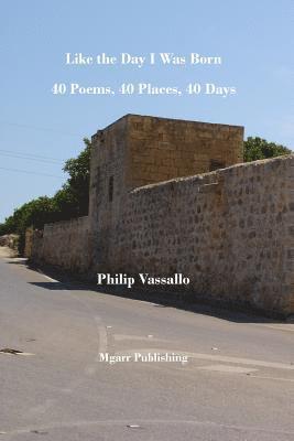 bokomslag Like the Day I Was Born: 40 Poems, 40 Places, 40 Days