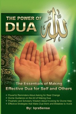 The Power of Dua (to Allah): An Essential Guide to Increase the Effectiveness of Making Dua to Allah 1