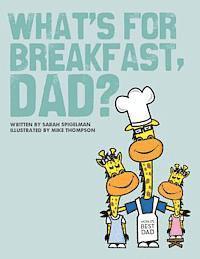 bokomslag What's for Breakfast, Dad?: A Fun and Funky Breakfast Idea Guide for Dads and Kids
