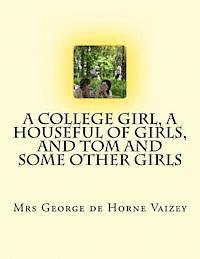 George de Horne Vaizey - A College Girl, A Houseful of Girls, And Tom and Some Other Girls, Häftad