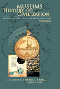 bokomslag Muslims History and Civilization: A Modern Day Perspective of the Islamic Civilization