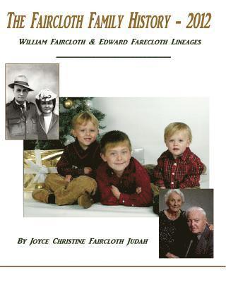 The Faircloth Family History - 2012: William Faircloth & Edward Farecloth Lineages 1