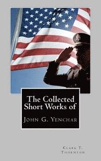 bokomslag The Collected Short Works of John G. Yenchar