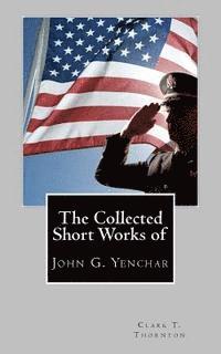 Clark T. Thornton - The Collected Short Works of John G. Yenchar, Häftad