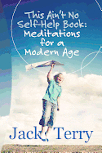 bokomslag "This Ain't No Self-Help Book: Meditations for a Modern Age"