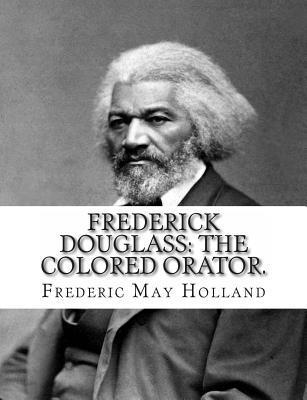 bokomslag FREDERICK DOUGLASS. The Colored Orator: Revised Edition