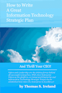 How To Write A Great Information Technology Strategic Plan - And Thrill Your CEO 1