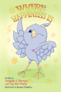 Where Happiness Is: with Tiny Bird Bently