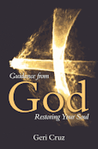 Geri Cruz - Guidance from God, Restoring Your Soul, Häftad