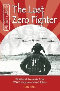 bokomslag The Last Zero Fighter: Firsthand Accounts from WWII Japanese Naval Pilots