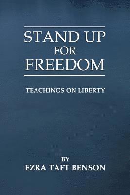 Brian Mecham, Ezra Taft Benson - Stand Up for Freedom: Teachings on Liberty, Häftad