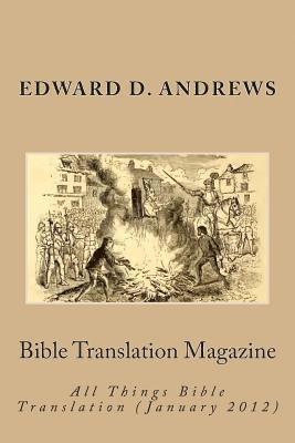 Edward D. Andrews - Bible Translation Magazine: All Things Bible Translation (January 2012), Häftad