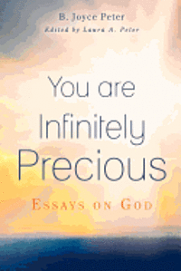 bokomslag You are Infinitely Precious: Essays on God