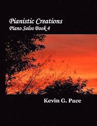 Pianistic Creations: Piano Solos Book 4: Piano Solos 1