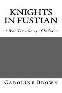 bokomslag Knights in Fustian: A War Time Story of Indiana